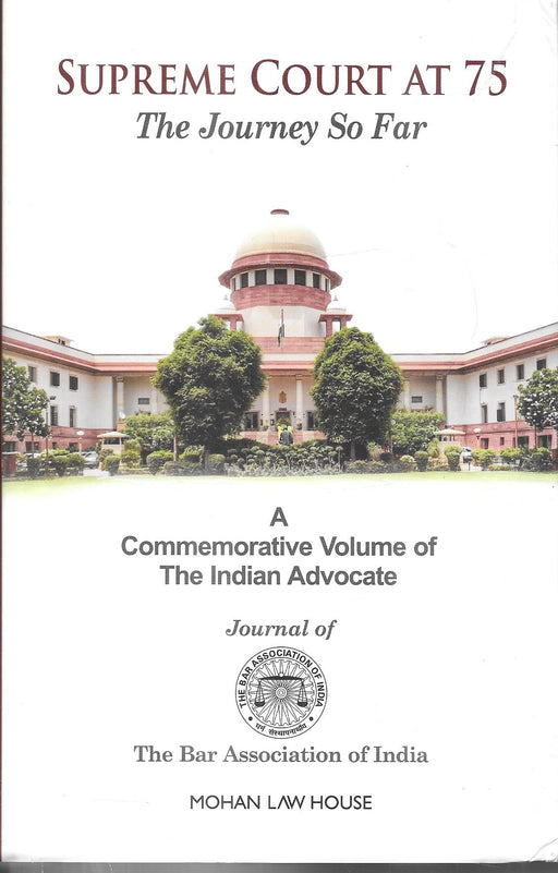 Cover of Supreme Court at 75: The Journey So Far, a 2025 commemorative volume published by the Bar Association of India through its journal The Indian Advocate. Includes reflections and essays by judges and jurists on India’s constitutional journey.