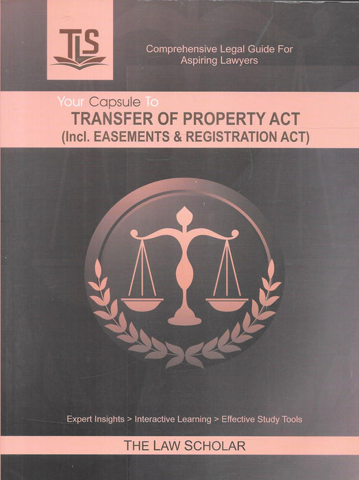 Front cover of Your Capsule to Transfer of Property Act (Incl. Easements & Registration Act) by The Law Scholar, published by Mudran Mahal Pvt. Ltd., offering concise explanations, case law coverage, and revision tools for aspiring law students.