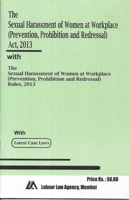 The Sexual Harassment of Women at Workplace (Prevention, Prohibition and Redressal) Act 2013 with Rules