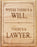 Where There's a Will - There's a Lawyer - Wooden Plaque