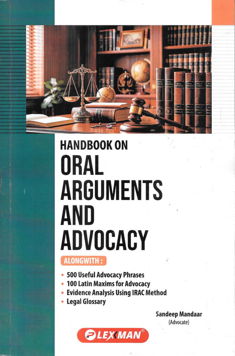 Handbook on Oral Arguments and Advocacy by Sandeep Mandaar, Lexman, featuring courtroom advocacy techniques, 500 advocacy phrases, 100 Latin maxims, IRAC evidence analysis, and legal glossary.