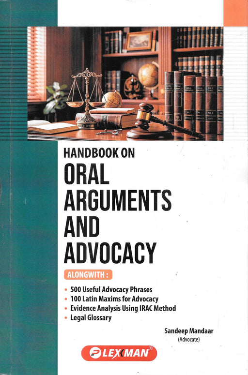 Handbook on Oral Arguments and Advocacy by Sandeep Mandaar, Lexman, featuring courtroom advocacy techniques, 500 advocacy phrases, 100 Latin maxims, IRAC evidence analysis, and legal glossary.