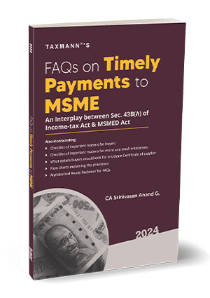 FAQs on Timely Payments to MSME – An Interplay between Sec. 43B(h) of the Income-tax Act & MSMED Act