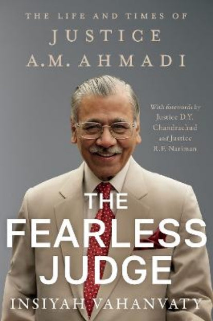 Fearless Judge : The Life & Times Of Justice A M Ahmadi