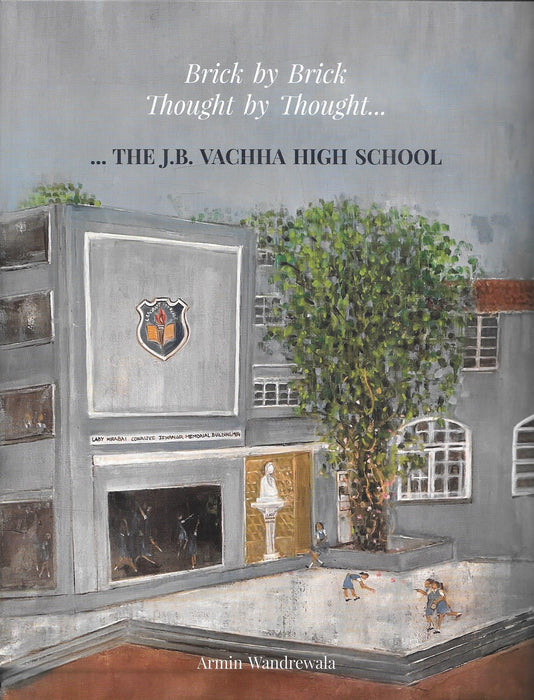 Brick by Brick, Thought by Thought....The J.B. Vachha High School