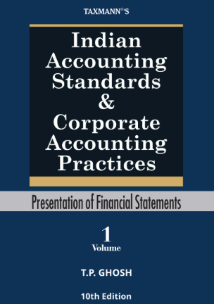 Three-volume set titled Indian Accounting Standards and Corporate Accounting Practices by T.P. Ghosh, Taxmann, 10th Edition, covering financial statements, accounting elements, and financial instruments, essential for finance and corporate law professionals.