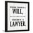 LAWYER QUOTES - Framed - Where there's a Will, there's a Lawyer