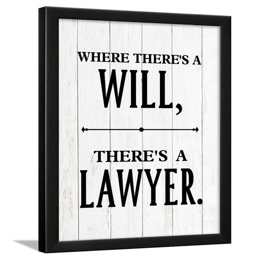 LAWYER QUOTES - Framed - Where there's a Will, there's a Lawyer