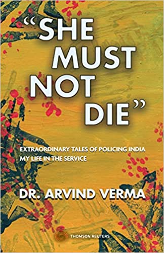 "She Must Not Die": Extraordinary Tales of Policing India My Life in the Service