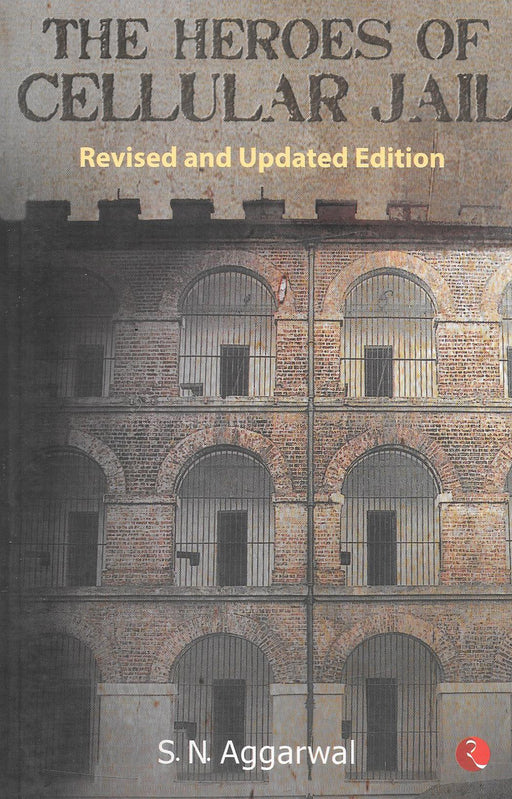 The Heroes Of Cellular Jail Revised And Updated Edition