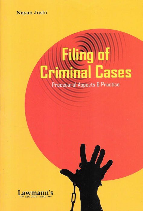 Filing of Criminal Cases - Procedural Aspects and Practice