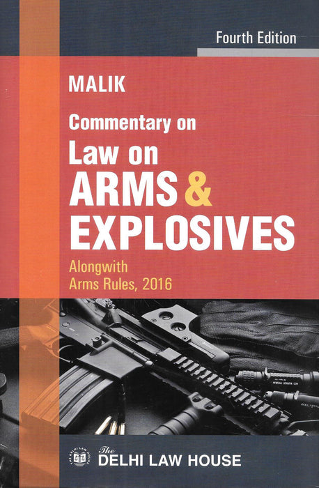 Commentary on Law on Arms and Explosives alongwith Explosive Rules, 2016