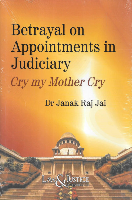 Betrayal on Appointments in Judiciary: Cry my Mother Cry