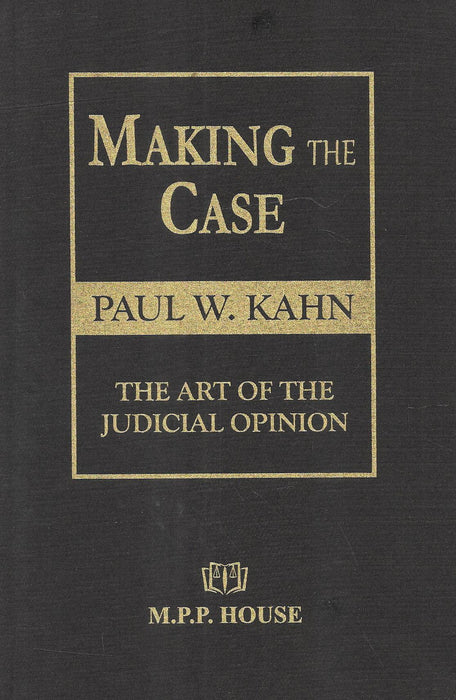 Making the Case - The Art of the Judicial Opinion