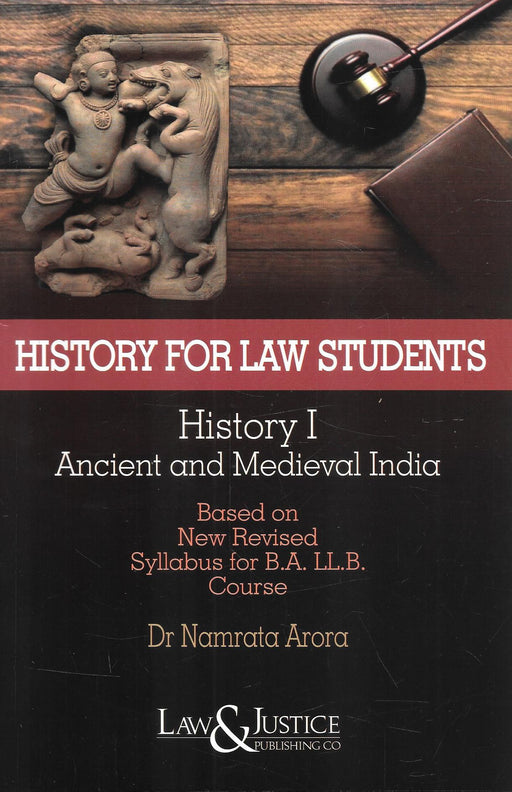 History For Law Students History 1 Ancient And Medieval India Based On New Revised Syllabus For B. A. LLB. Course