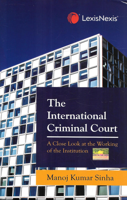 The International Criminal Court A Close Look At The Working Of The Institution