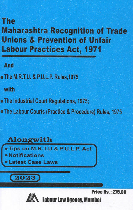 The Maharashtra Recognition of Trade Unions and Prevention of Unfair Labour Practices Act 1971 with Maharashtra and Central Rules (MRTUP and PULP)