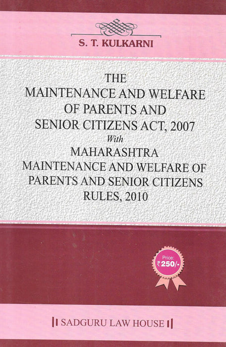 The Maintenance And Welfare Of arentes And Senior Citizens Act , 2007 With Maharashtra Maintenance And Welfare Of Parents And Senior Citizens Rules , 2010