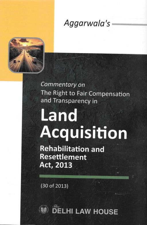 Commentary on the Right to Fair Compensation and Transparency in Land Acquisition Rehabilitation and Resettlement Act, 2013