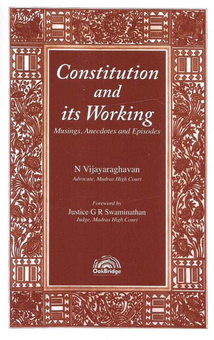 Constitution And Its Working Musings , Anedotes And Episodes