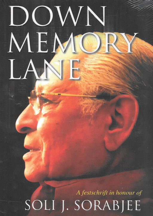 Down Memory lane - A festschrift in honour of Soli J Sorabjee