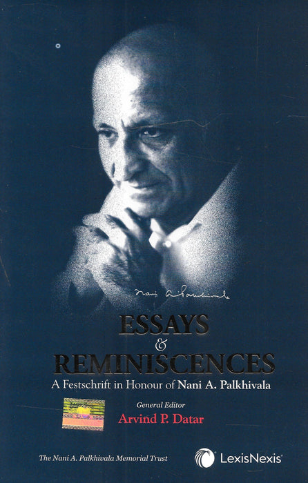 Essays and Reminiscences - A Festschrift in Honour of Nani A Palkhivala