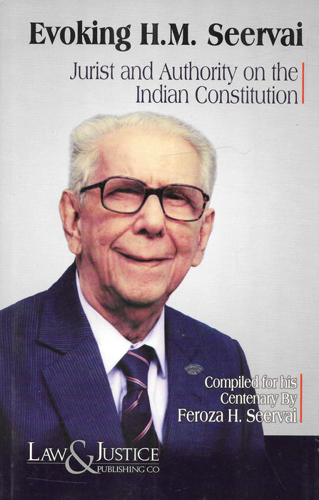 Evoking H M Seervai - Jurist and Authority on the Indian Constitution