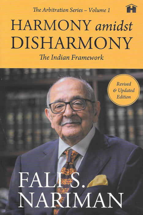 Harmony Amidst Disharmony: The Indian Framework (Arbitration Series – Volume 1)