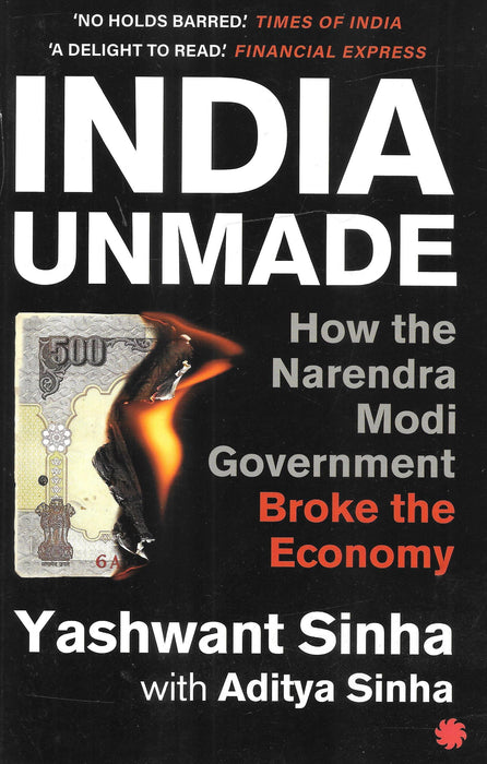 INDIA UNMADE: How the Narendra Modi Government Broke the Economy