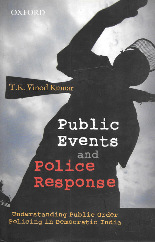 Public Events and Police Response - Understanding Public Order Policing in Democratic India