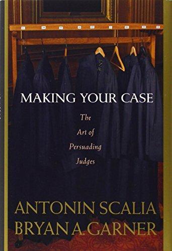 Scalia and Garner's Making Your Case: The Art of Persuading Judges