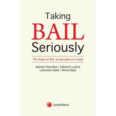 Taking Bail Seriously - The State of Bail Jurisprudence in India