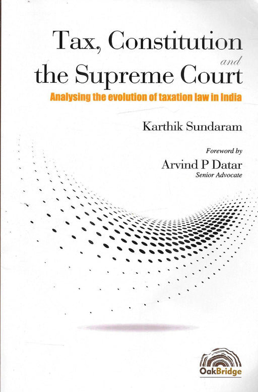 Tax, Constitution and The Supreme Court Analysing The Evolution Of Taxation Law In India