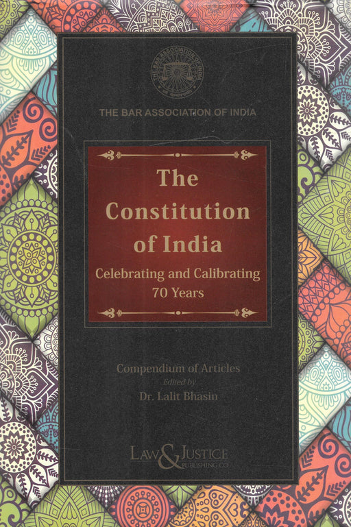 The Constitution of India Celebrating and Calibrating 70 years