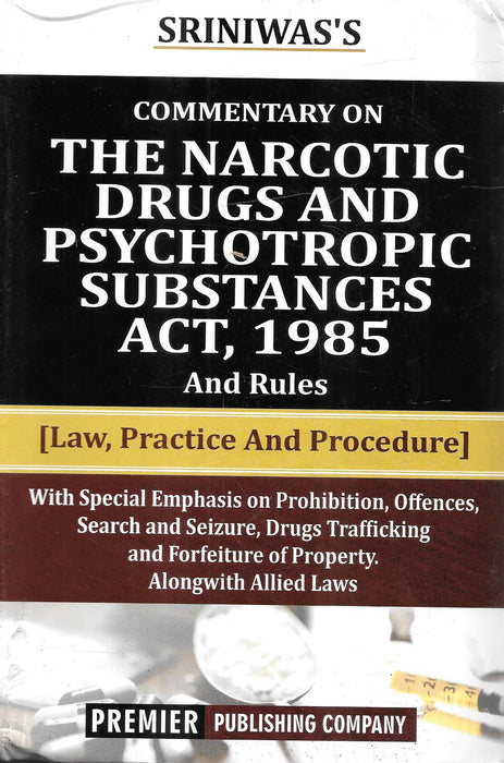 The Narcotic Drugs And Psychotropic Substances Act ,1985 And Rules [Law , Practice And Procedure]