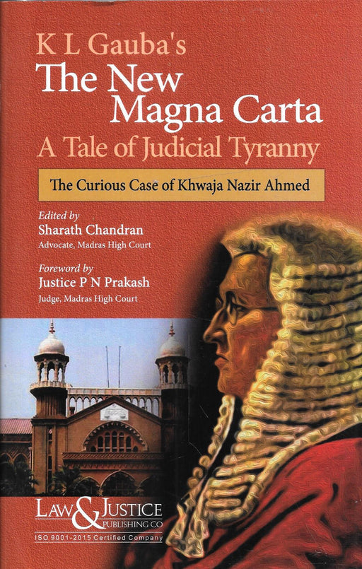 The New Magna Carta - A Tale of Judicial Tyranny - The Curious Case of Khwaja Nazir Ahmed