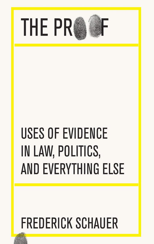 The Proof: Uses of Evidence In Law, Politics, And Everything Else