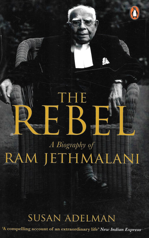 The Rebel: A Biography of Ram Jethmalani