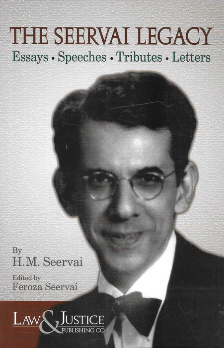 The Seervai Legacy (Essays, Speeches, Tributes & Letters)