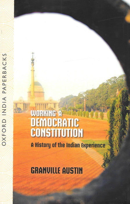 Working a Democratic Constitution - A History of the Indian Experience